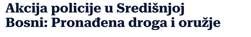 Bosnia-and-Herzegovina-avmp/Akcija-policije-u-Sredisnjoj-Bosni-Pronadena-droga-i-oruzje_1
