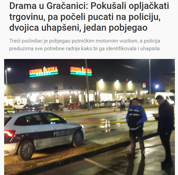 Bosnia-and-Herzegovina-avmp/Drama-u-Gracanici-Pokusali-opljackati-trgovinu-pa-poceli-pucati-na-policiju-dvojica-uhapseni-jedan-pobjegao_1