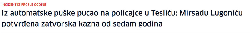 Bosnia-and-Herzegovina-avmp/Iz-automatske-puske-pucao-na-policajce-u-Teslicu-Mirsadu-Lugonicu-potvrdena-zatvorska-kazna-od-sedam-godina