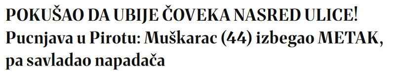Bosnia-and-Herzegovina-avmp/POKUSAO-DA-UBIJE-COVEKA-NASRED-ULICE-Pucnjava-u-Pirotu-Muskarac-44-izbegao-METAK-pa-savladao-napadaca