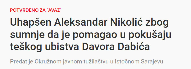Bosnia-and-Herzegovina-avmp/Uhapsen-Aleksandar-Nikolic-zbog-sumnje-da-je-pomagao-u-pokusaju-teskog-ubistva-Davora-Dabica