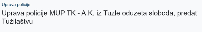 Bosnia-and-Herzegovina-avmp/Uprava-policije-MUP-TK---A.K.-iz-Tuzle-oduzeta-sloboda-predat-Tuzilastvu