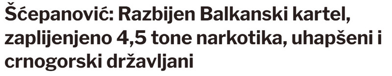 Montenegro-avmp/Scepanovic-Razbijen-Balkanski-kartel-zaplijenjeno-45-tone-narkotika-uhapseni-i-crnogorski-drzavljani