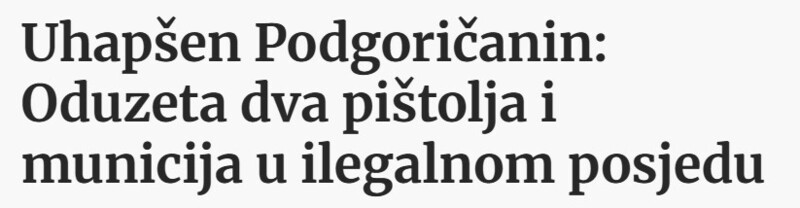 Montenegro-avmp/Uhapsen-Podgoricanin-Oduzeta-dva-pistolja-i-municija-u-ilegalnom-posjedu