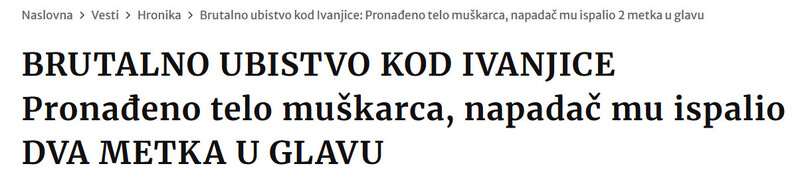 Serbia-avmp/BRUTALNO-UBISTVO-KOD-IVANJICE-Pronadeno-telo-muskarca-napadac-mu-ispalio-DVA-METKA-U-GLAVU