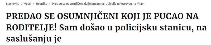 Serbia-avmp/PREDAO-SE-OSUMNJICENI-KOJI-JE-PUCAO-NA-RODITELJE-Sam-dosao-u-policijsku-stanicu-na-saslusanju-je