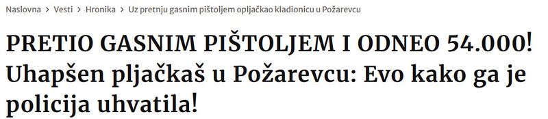 Serbia-avmp/PRETIO-GASNIM-PISTOLJEM-I-ODNEO-54.000-Uhapsen-pljackas-u-Pozarevcu-Evo-kako-ga-je-policija-uhvatila