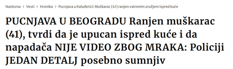 Serbia-avmp/PUCNJAVA-U-BEOGRADU-Ranjen-muskarac-41-tvrdi-da-je-upucan-ispred-kuce-i-da-napadaca-NIJE-VIDEO-ZBOG-MRAKA-Policiji-JEDAN-DETALJ-posebno-sumnjiv