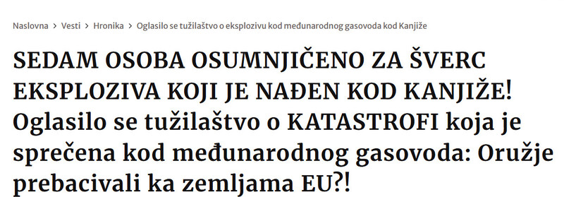 Serbia-avmp/SEDAM-OSOBA-OSUMNJICENO-ZA-SVERC-EKSPLOZIVA-KOJI-JE-NADEN-KOD-KANJIZE-Oglasilo-se-tuzilastvo-o-KATASTROFI-koja-je-sprecena-kod-medunarodnog-gasovoda-Oruzje-prebacivali-ka-zemljama-EU