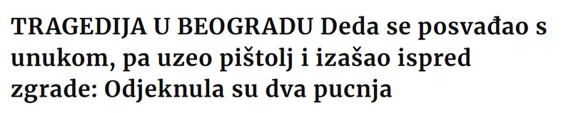 Serbia-avmp/TRAGEDIJA-U-BEOGRADU-Deda-se-posvadao-s-unukom-pa-uzeo-pistolj-i-izasao-ispred-zgrade-Odjeknula-su-dva-pucnja