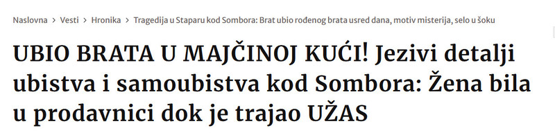 Serbia-avmp/UBIO-BRATA-U-MAJCINOJ-KUCI-Jezivi-detalji-ubistva-i-samoubistva-kod-Sombora-Zena-bila-u-prodavnici-dok-je-trajao-UZAS_1