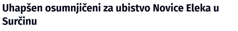 Serbia-avmp/Uhapsen-osumnjiceni-za-ubistvo-Novice-Eleka-u-Surcinu